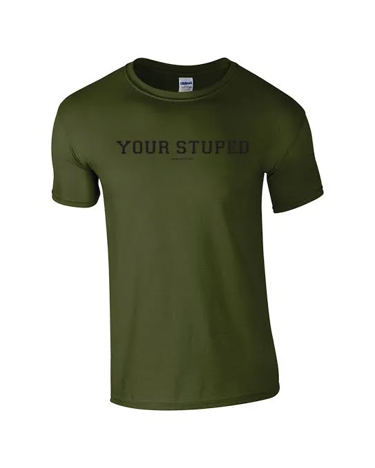 Your Stuped